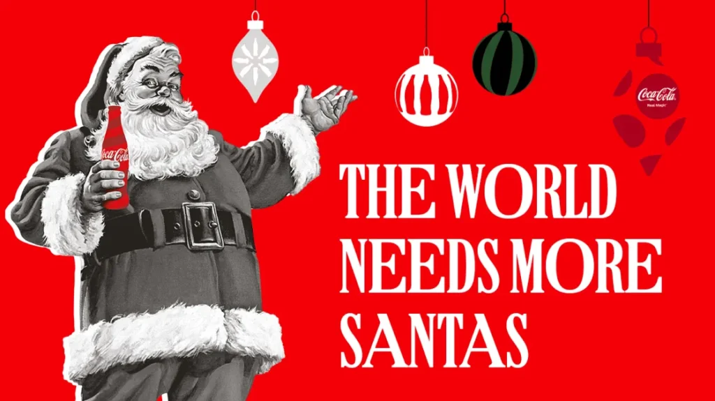 A Coca-Cola Christmas poster featuring Santa Claus joyfully holding a Coke bottle, with the slogan "The World Needs More Santas," illustrating the brand's seasonal marketing strategy.